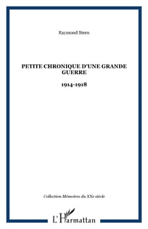 Petite chronique d'une Grande Guerre - 1914-1918