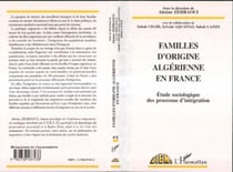 FAMILLES D'ORIGINE ALGERIENNE EN FRANCE - Étude sociologique des processus d'intégration