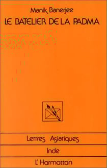 Le bâtelier de la Padma - roman indien