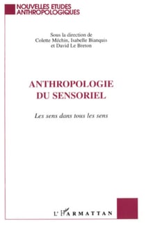Anthropologie du Sensoriel - Les sens dans tous les sens