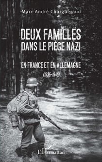 Deux familles dans le piège nazi - En France et en Allemagne (1935-1945) - Roman