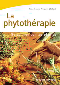 La phytothérapie - Se soigner par les plantes