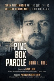 Pine Box Parole - Terry Fitzsimmons and the Quest to End Solitary Confinement & Other True Cases