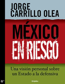 México en riesgo - Una visión personal sobre un Estado a la defensiva