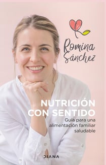 Nutrición con sentido - Guía para una alimentación familiar saludable