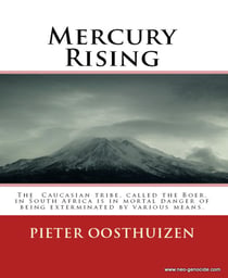 Mercury Rising - Essays on the systemic mass-slaughter of the Caucasian civilization in South Africa