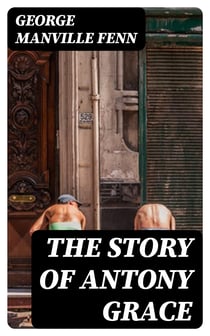 The Story of Antony Grace