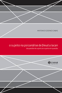 O Sujeito na psicanálise de Freud a Lacan - da questão do sujeito ao sujeito em questão