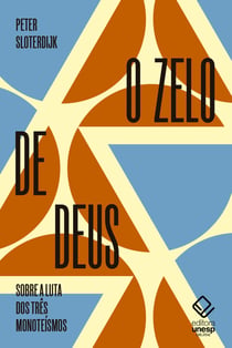 O zelo de Deus - Sobre a luta dos três monoteísmos