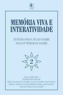Memória viva e interatividade (vol. 2) - Testemunhos atuais sobre Nelson Werneck Sodré