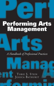 Performing Arts Management - A Handbook of Professional Practices
