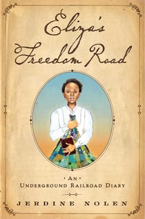 Eliza's Freedom Road - An Underground Railroad Diary