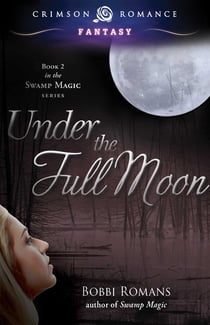 Under the Full Moon - Book 2 in the Swamp Magic Series