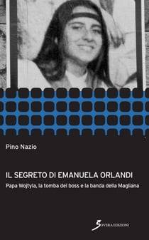 Il segreto di Emanuela orlandi - Papa Wojtyla, la tomba del boss e la banda della magliana