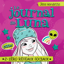 Le journal de Luna: Tome 2 - Zéro réseaux sociaux - Tome 2 - Zéro réseaux sociaux
