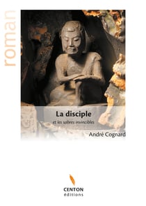 La disciple et les sabres invincibles - Roman initiatique