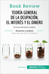 Teoría general de la ocupación, el interés y el dinero de John M. Keynes (Book Review) - En busca del pleno empleo