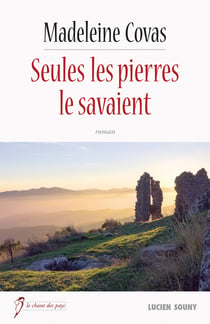 Seules les pierres le savaient - Secrets coupables et amitiés troubles dans les Cévennes