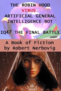 The Robin Hood Virus Artificial Intellignce Bot IQ47 The Final Battle - The Robin Hood Virus, #5