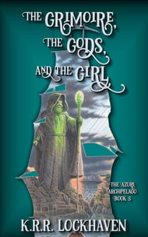 The Grimoire, the Gods, and the Girl - The Azure Archipelago, #3