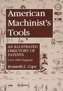 American Machinist's Tools - An Illustrated Directory of Patents