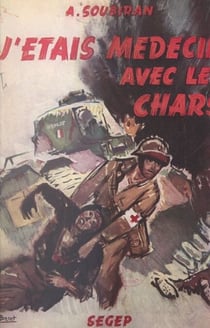 J'étais médecin avec les chars - Journal de guerre