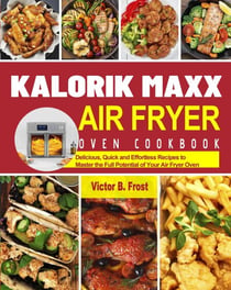 Kalorik Maxx Air Fryer Oven Cookbook