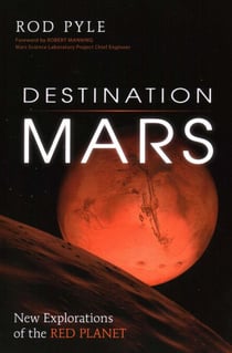 Destination Mars - New Explorations of the Red Planet