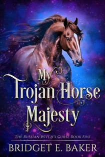 My Trojan Horse Majesty - The Russian Witch's Curse, #5