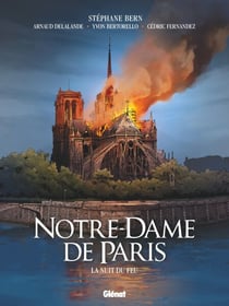 Notre-Dame de Paris - La nuit du feu