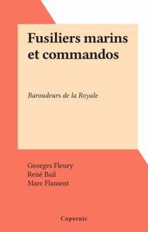 Fusiliers marins et commandos - Baroudeurs de la Royale