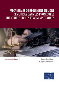 Mécanismes de règlement en ligne des litiges dans les procédures judiciaires civiles et administratives - Lignes directrices et exposé des motifs