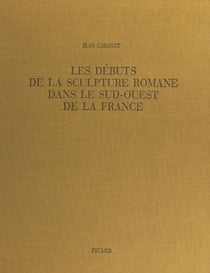 Les débuts de la sculpture romane dans le Sud-Ouest de la France