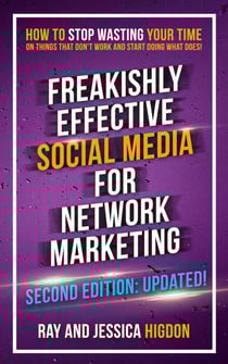 Freakishly Effective Social Media for Network Marketing: Second Edition