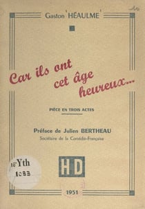 Car ils ont cet âge heureux... - Pièce en trois actes. Création à Radio-Lille en février 1949, mise en ondes de Léon Plouviet