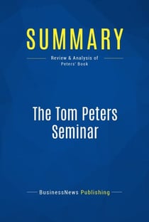 Summary: The Tom Peters Seminar - Review and Analysis of Peters' Book