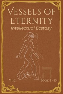 Intellectual Ecstasy - Vessels of Eternity, #3