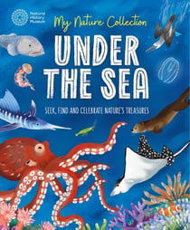 Under the Sea - Seek, find and celebrate nature's treasures with the Natural History Museum