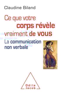 Ce que votre corps révèle vraiment de vous - La communication non verbale