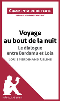 Voyage au bout de la nuit, Le dialogue entre Bardamu et Lola, Louis-Ferdinand Céline - Commentaire et Analyse de texte
