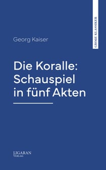Die Koralle: Schauspiel in fünf Akten