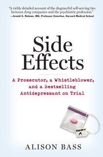 Side Effects - A Prosecutor, a Whistleblower, and a Bestselling Antidepressant on Trial