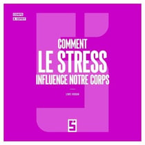Comment le stress influence notre corps