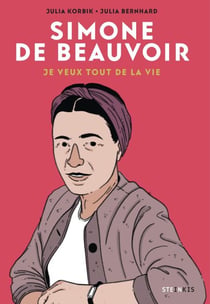 Simone de Beauvoir - Je veux tout de la vie