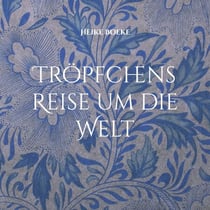 Tröpfchens Reise um die Welt - Die Geschichte eines Wassertropfens