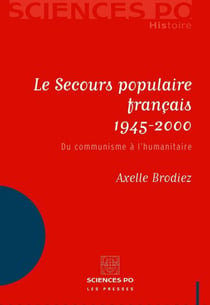 Le Secours populaire français 1945-2000 - Du communisme à l'humanitaire