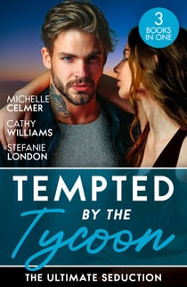 Tempted By The Tycoon: The Ultimate Seduction - Virgin Princess, Tycoon's Temptation (Royal Seductions) / The Tycoon's Ultimate Conquest / The Tycoon's Stowaway