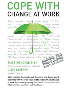 Cope with Change at Work - A practical, positive companion for dealing with organisational change