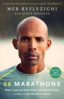 26 Marathons - What I Learned About Faith, Identity, Running, and Life from My Marathon Career