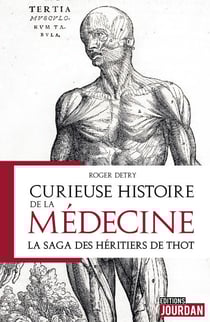 Curieuse histoire de la médecine - La saga des héritiers de Thot